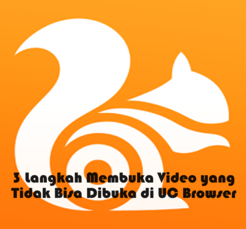 3 Langkah Membuka Video yang Tidak Bisa Dibuka di UC Browser
